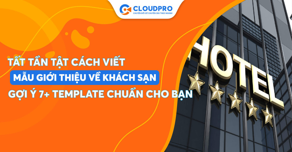 Hướng dẫn cách viết mẫu giới thiệu về khách sạn và gợi ý những template chuyên nghiệp