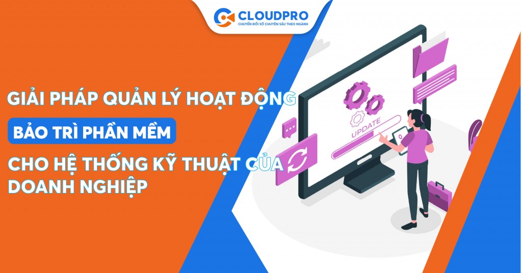 Giải pháp quản lý bảo trì phần mềm hiệu quả cho hệ thống kỹ thuật của doanh nghiệp