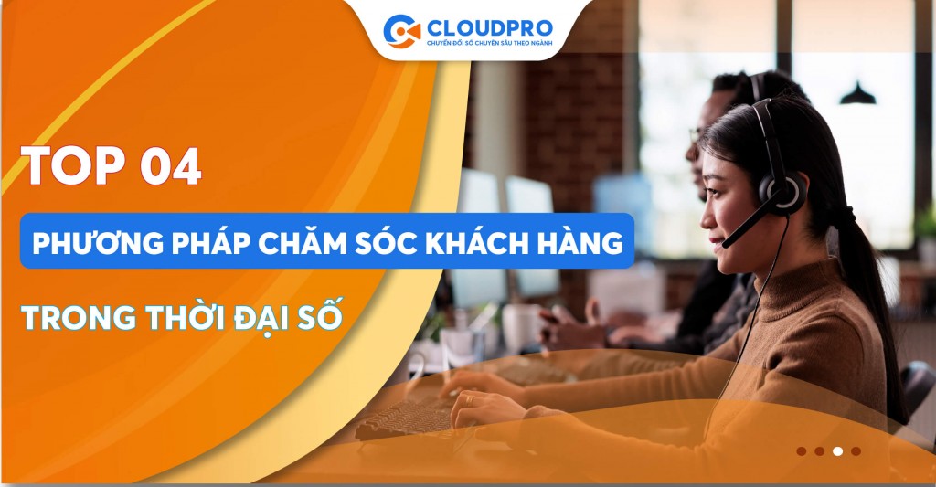 Bắt kịp các phương pháp chăm sóc khách hàng trong thời đại kỹ thuật số