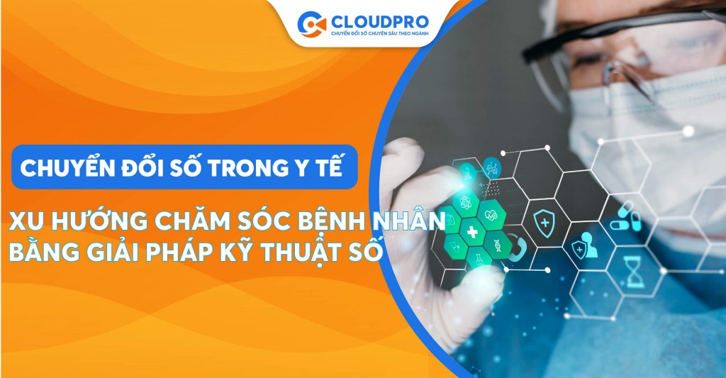 Tập trung vào giải pháp CNTT giải quyết vấn đề CSKH khi chuyển đổi số trong y tế