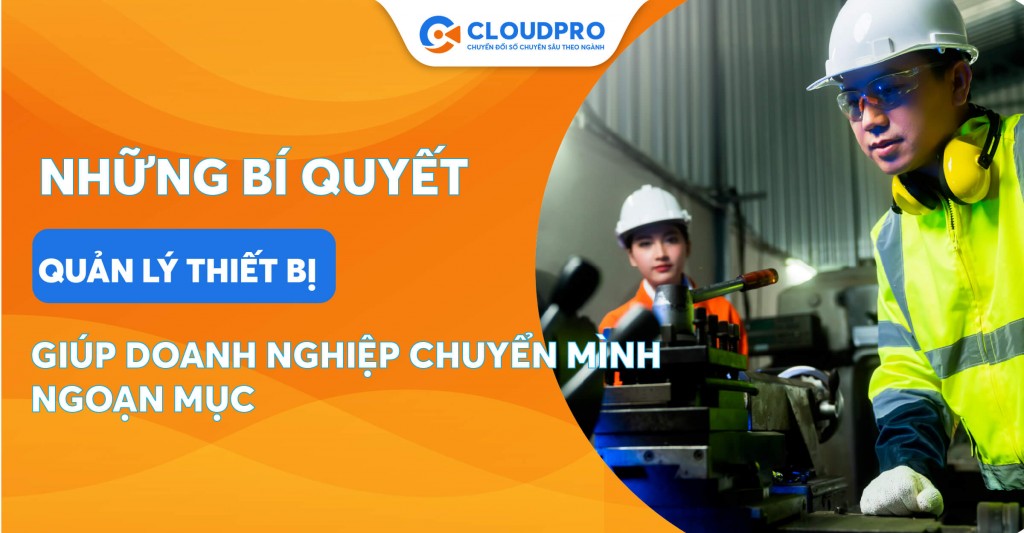 Bí quyết quản lý thiết bị giúp doanh nghiệp chuyển mình ngoạn mục