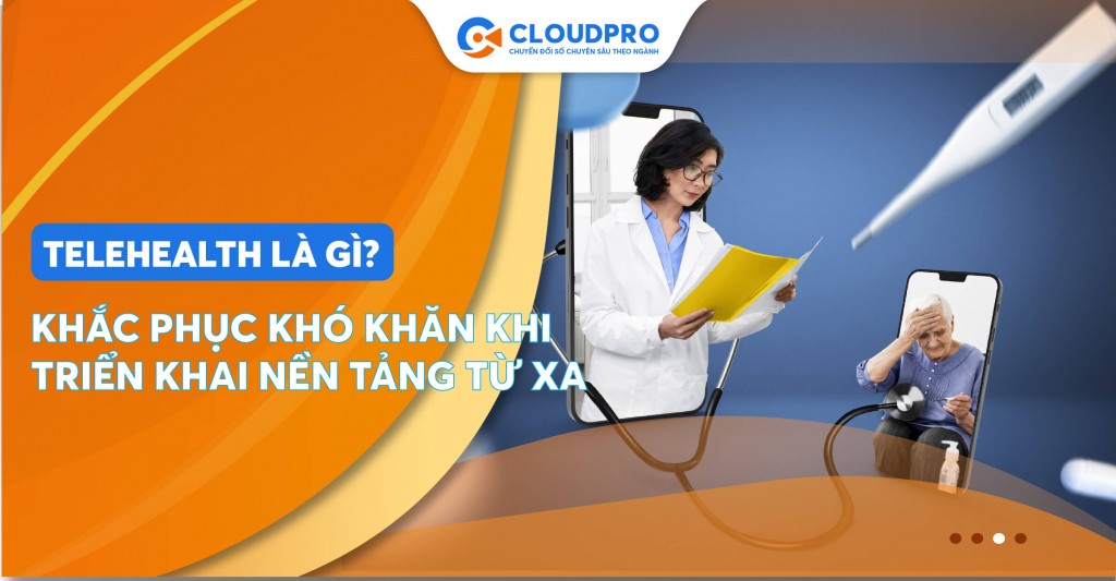 Tăng khả năng tiếp cận tới nền tảng tư vấn sức khỏe - Telehealth