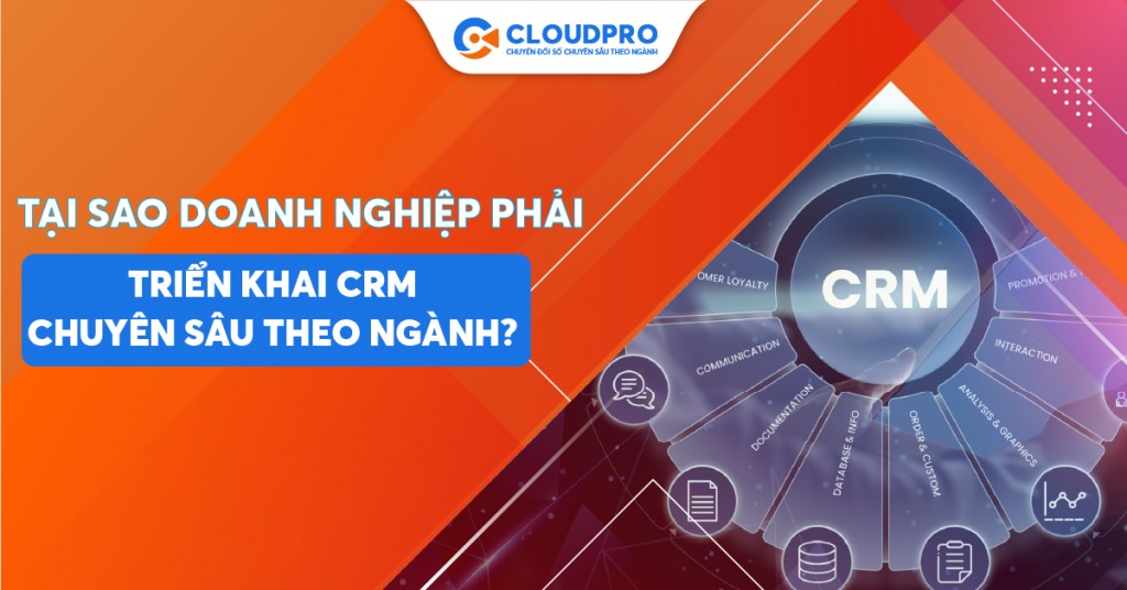 Tại sao doanh nghiệp phải triển khai giải pháp CRM chuyên sâu theo ngành?